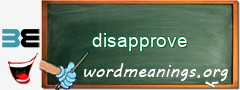 WordMeaning blackboard for disapprove